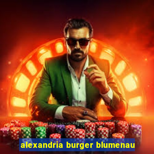 alexandria burger blumenau